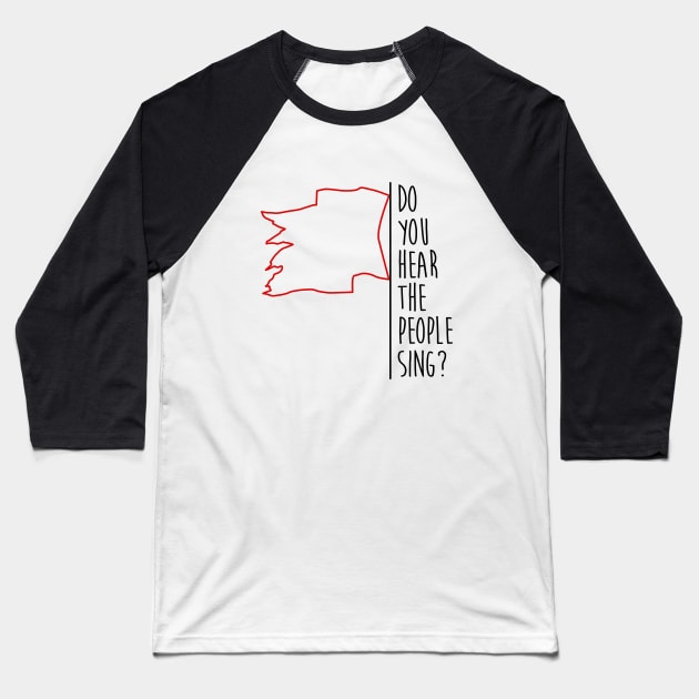 Do You Hear The People Sing? - Red Flag Baseball T-Shirt by byebyesally